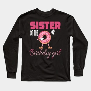 Sister of the birthday girl dabbing donut theme family gift Long Sleeve T-Shirt